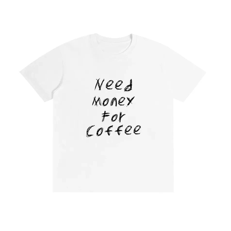 Need Money For Coffee Tee